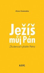 kniha Ježíš - můj Pán Zkušenost rybáře Petra, A.E.P.C. 2021