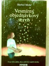 kniha Vesmírný objednávkový servis co je třeba udělat, aby se náš život naplnil zázraky, Finidr 2000