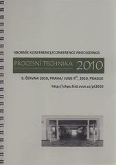 kniha Procesní technika 2010 [sborník konference, 9. června 2010, Praha = conference proceedings, June 9th, 2010, Prague, ČVUT 2010