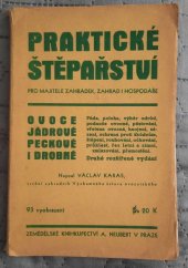 kniha Praktické štěpařství pro majitele zahrádek, zahrad i hospodáře : Ovoce jádrové, peckové i drobné ..., Alois Neubert 1942