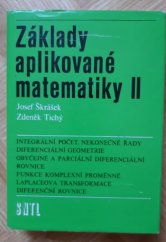 kniha Základy aplikované matematiky. II, - Integrální počet, nekonečné řady, diferenciální geometrie, obyčejné a parciální diferenciální rovnice, funkce komplexní proměnné, Laplaceova transformace,diferenční rovnice, SNTL 1986