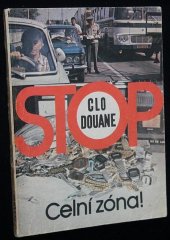 kniha Stop  - Celní Zona !   Clo Douane, Ústřední celní správa 1982