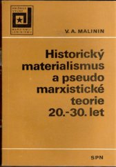 kniha Historický materialismus a pseudomarxistické teorie 20.-30. let stud. příručka pro učitele marxismu-leninismu a pro aspiranty společenskovědních oborů, SPN 1985