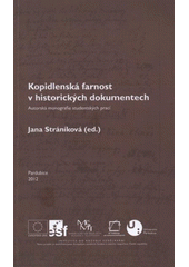 kniha Kopidlenská farnost v historických dokumentech autorská monografie studentských prací vzniklá v rámci odborných seminářů na FF UPa, Univerzita Pardubice 2012