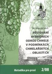 kniha Pěstování hybridních odrůd chmele v podmínkách chmelařských oblastí ČR, Chmelařský institut 2008