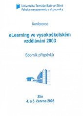 kniha eLearning ve vysokoškolském vzdělávání 2003 konference : Zlín 4. a 5. června 2003 : sborník příspěvků, Univerzita Tomáše Bati 2003