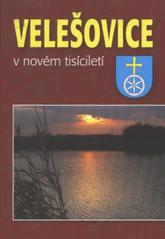 kniha Velešovice v novém tisíciletí, Pro obec Velešovice vydalo vydavatelství F.R.Z.agency 2010