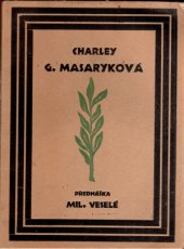 kniha Charley G. Masaryková přednáška Mil. Veselé : [proslovena dne 12. května 1925 v Plodinové burze v Praze], Svaz národního osvobození 1926