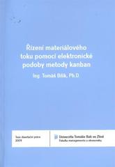 kniha Řízení materiálového toku pomocí elektronické podoby metody kanban = Control of material flow with the support of electronic form of kanban method : teze disertační práce, Univerzita Tomáše Bati ve Zlíně 2011