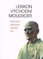 kniha Lexikon východní moudrosti  Buddhismus Hinduismus Taoismus Zen, Votobia Olomouc 1996