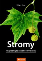 kniha Stromy Rozpoznejte snadno 100 druhů stromů, Kazda 2022