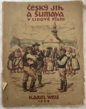 kniha Český jih a Šumava v lidové písni 1., Národohospodářský sbor jihočeský 1928