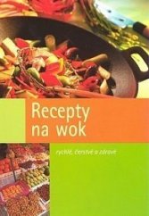 kniha Recepty na wok rychlé, čerstvé a zdravé, Naumann & Göbel 2007