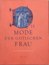 kniha Die Mode der gotischen Frau [Obrazová publikace], Artia 1955