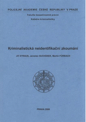 kniha Kriminalistická neidentifikační zkoumání, Policejní akademie České republiky v Praze 2008