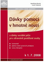 kniha Dávky pomoci v hmotné nouzi a dávky sociální péče pro zdravotně postižené osoby k 1.7.2008 : komentář, platná znění právních předpisů, vzory tiskopisů, Anag 2008