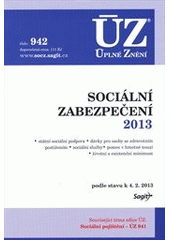 kniha Sociální zabezpečení 2013 státní sociální podpora, dávky pro osoby se zdravotním postižením, sociální služby, pomoc v hmotné nouzi, životní a existenční minimum : podle stavu k 4.2.2013, Sagit 2013