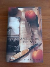 kniha Apricots on the Nile  A Memoir with Recipes, Bloomsbury 2001