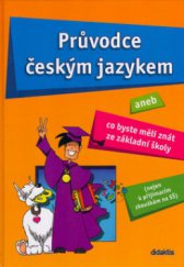 kniha Průvodce českým jazykem, aneb, Co byste měli znát ze základní školy, Didaktis 2005