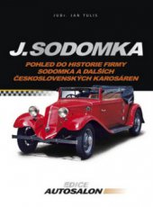 kniha J. Sodomka pohled do historie firmy Sodomka a dalších československých karosáren, CPress 2010