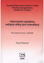 kniha Informační systémy veřejné sféry pro manažery průvodce ke kurzu v Moodle, Oeconomica 2008