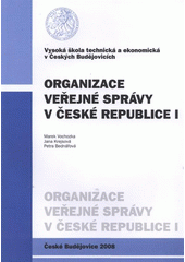 kniha Organizace veřejné správy v České republice I, Vysoká škola technická a ekonomická v Českých Budějovicích 2008