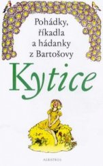 kniha Pohádky, říkadla a hádanky z Bartošovy Kytice, Albatros 1998