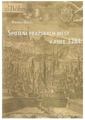 kniha Spojení pražských měst v roce 1784 edice rukopisu č. 322, Archiv hlavního města Prahy 2003