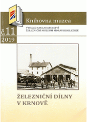 kniha Železniční dílny v Krnově, Železniční muzeum moravskoslezské 2019