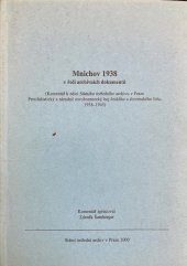 kniha Mnichov 1938 v řeči archivních dokumentů (komentář k edici Státního ústředního archivu v Praze Protifašistický a národně osvobozenecký boj českého a slovenského lidu, 1938-1945), Státní ústřední archiv 2000