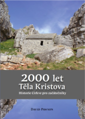 kniha 2000 let Těla Kristova Historie církve pro začátečníky, Karel Husa 2020