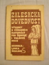 kniha Zálesácká dovednost výrobky z přírodních materiálů pro šikovné i volšové ruce, Kala 1991