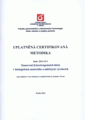 kniha Uplatněná certifikovaná metodika číslo 2011/12-1 : stanovení fytoestrogenních látek v biologickém materiálu a mléčných výrobcích, Vysoká škola chemicko-technologická v Praze 2011