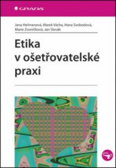 kniha Etika v ošetřovatelské praxi, Grada 2012