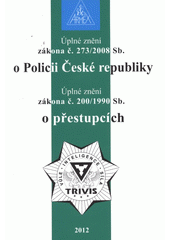 kniha Úplné znění zákona č. 273/2008 Sb. o Policii České republiky Úplné znění zákona č. 200/1990 Sb. o přestupcích, Armex 2012