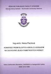 kniha Konverze průmyslových areálů s důrazem na zachování jejich památkových hodnot autoreferát k disertační práci, Vysoká škola báňská - Technická univerzita Ostrava 2011