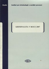 kniha Kriminalita v roce 2007 sborník statí pracovníků IKSP a časové řady vybraných ukazatelů kriminality, Institut pro kriminologii a sociální prevenci 2009