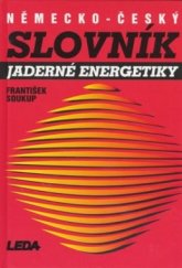 kniha Německo-český slovník jaderné energetiky = Deutsch-tschechisches Wörterbuch der Kernenergietechnik, Leda 2000