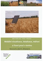 kniha Mobilní vizualizace, lokalizace, měření a řízení prací v terénu metodika pro praxi, České centrum pro vědu a společnost 2011