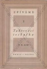 kniha Taktovací technika 1. [díl], - Methodika dirigování pěveckých a orchestrálních souborů pro potř. souborů lid. tvořivosti - Zpíváme., Orbis 1952