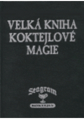 kniha Velká kniha koktejlové magie, Ivo Železný 1999