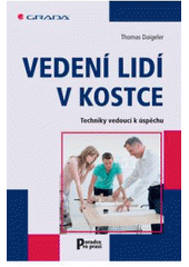 kniha Vedení lidí v kostce techniky vedoucí k úspěchu, Grada 2008