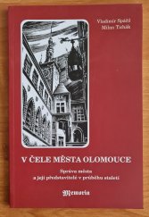 kniha V čele města Olomouce správa města a její představitelé v průběhu staletí, Memoria 2002