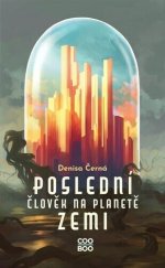 kniha Poslední člověk na planetě Zemi, CooBoo 2023