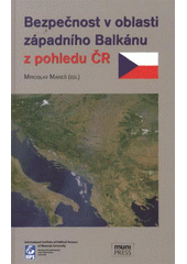 kniha Bezpečnost v oblasti západního Balkánu z pohledu ČR, Masarykova univerzita, Mezinárodní politologický ústav 2011