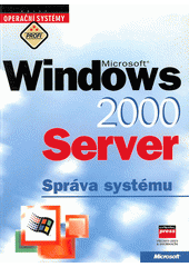 kniha Microsoft Windows 2000 Server [resource kit pro CZ i US verzi systému], CPress 2000