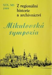 kniha Mikulovská sympozia Z regionální historie a archivnictví, Mikulovská sympozia 1989