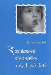 kniha Rozhlasové přednášky o výchově dětí, Matice Cyrillo-Methodějská 2010