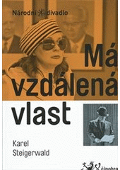 kniha Má vzdálená vlast. tragikomedie ze špatné doby (sen), Národní divadlo 2012