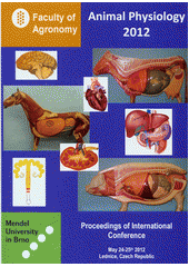 kniha Animal Physiology 2012 proceedings of international conference : 24-25 May 2012, Lednice, Mendel University 2012